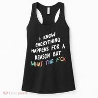 I Know Everything Happens For A Reason But Wtf Women's Tank Top thumb 0