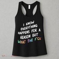 I Know Everything Happens For A Reason But Wtf Women's Tank Top thumb 3