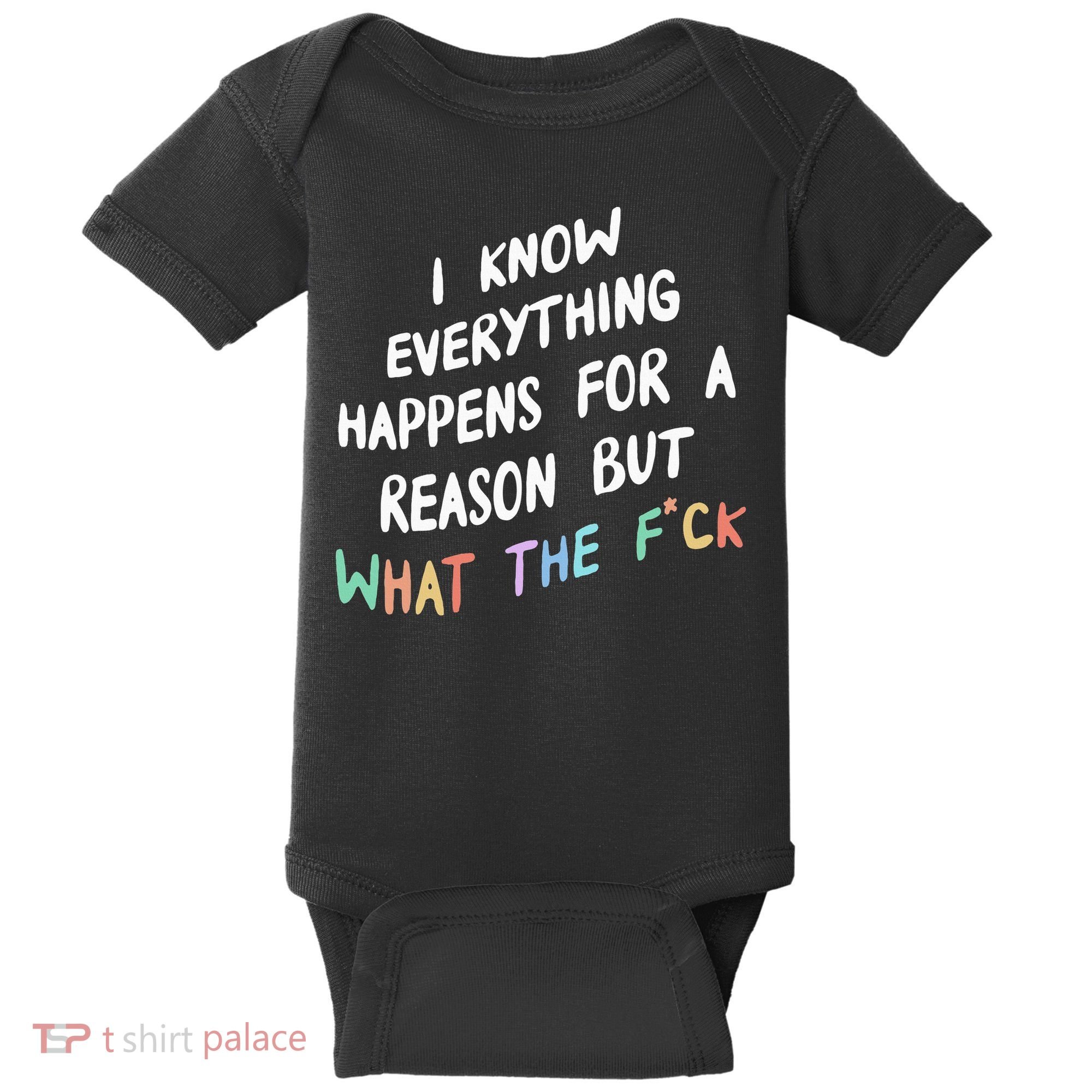I Know Everything Happens For A Reason But Wtf Baby Bodysuit