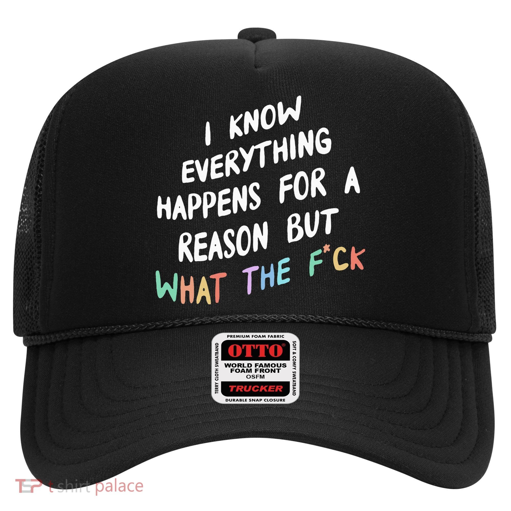 I Know Everything Happens For A Reason But Wtf Hat