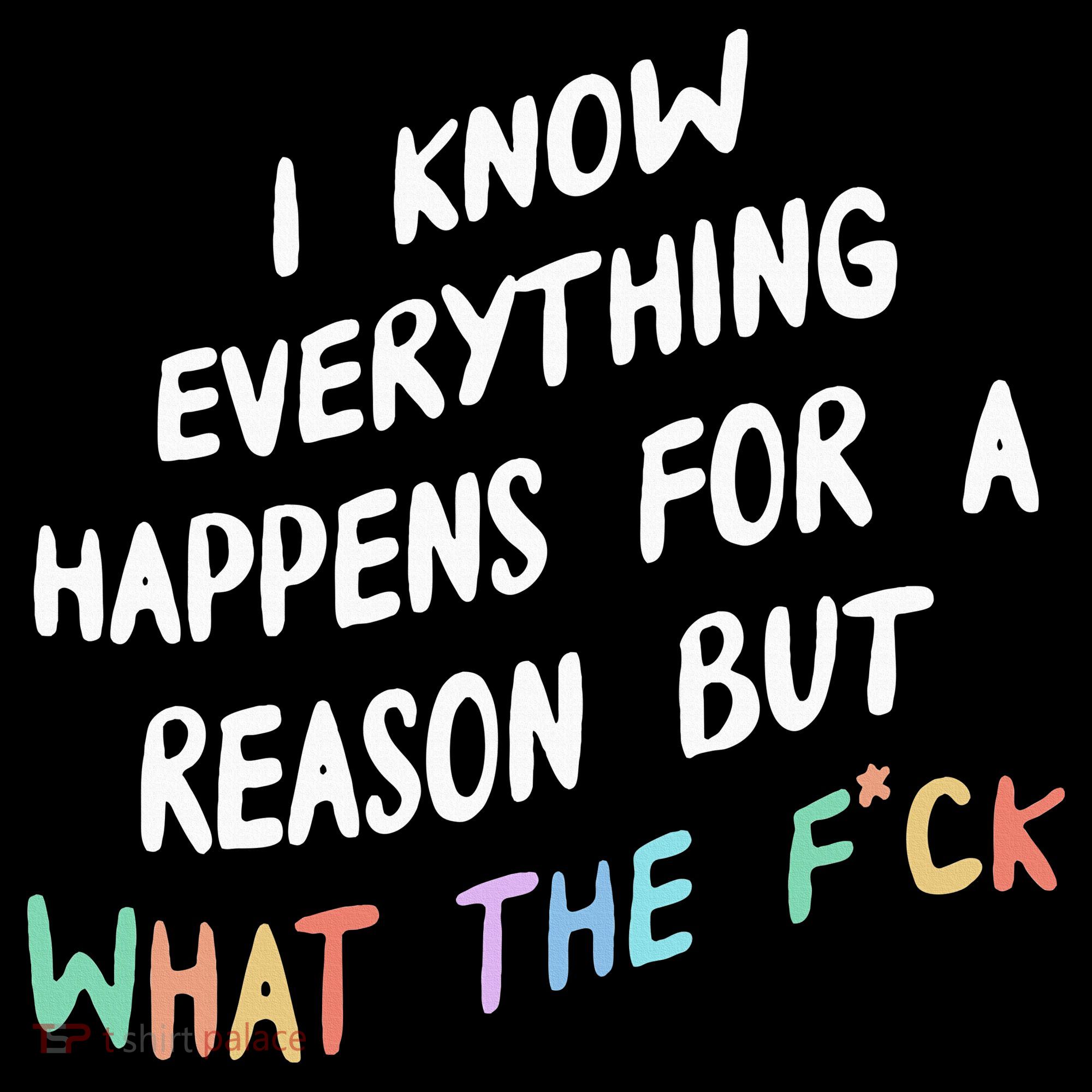 I Know Everything Happens For A Reason But Wtf Kids Sweatshirt