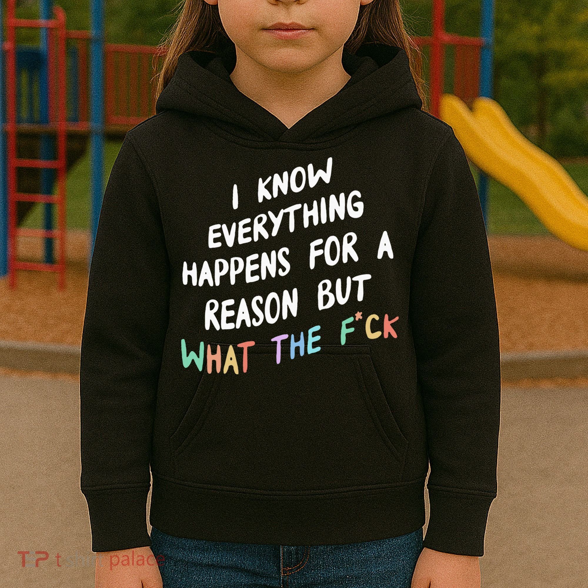 I Know Everything Happens For A Reason But Wtf Kids Hoodie