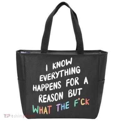 I Know Everything Happens For A Reason But Wtf Tote Bag