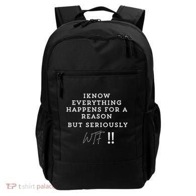 I Know Everything Happens For A Reason But Wtf Funny Backpack
