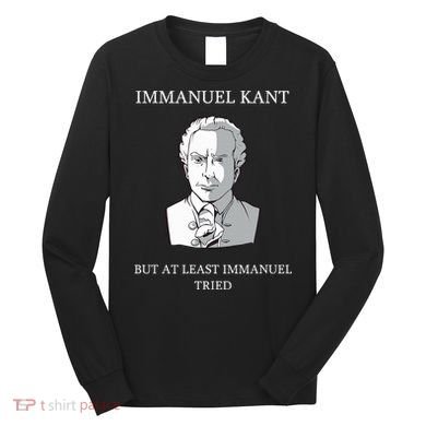Immanuel Kant Funny Philosophy Saying Gift Long Sleeve Shirt