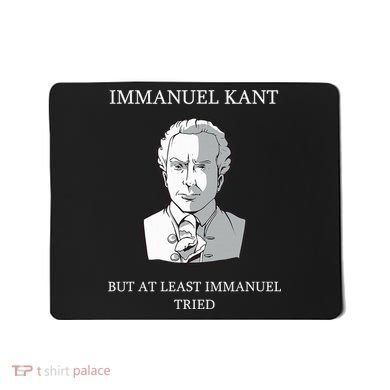 Immanuel Kant Funny Philosophy Saying Gift Mousepad