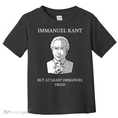 Immanuel Kant Funny Philosophy Saying Gift Toddler T-Shirt