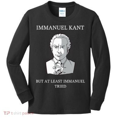 Immanuel Kant Funny Philosophy Saying Gift Kids Long Sleeve Shirt