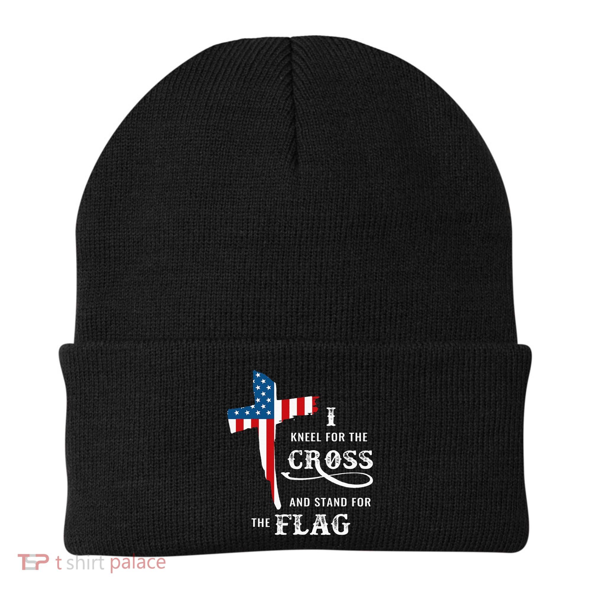I Kneel For The Cross And Stand For The Flag Beanie