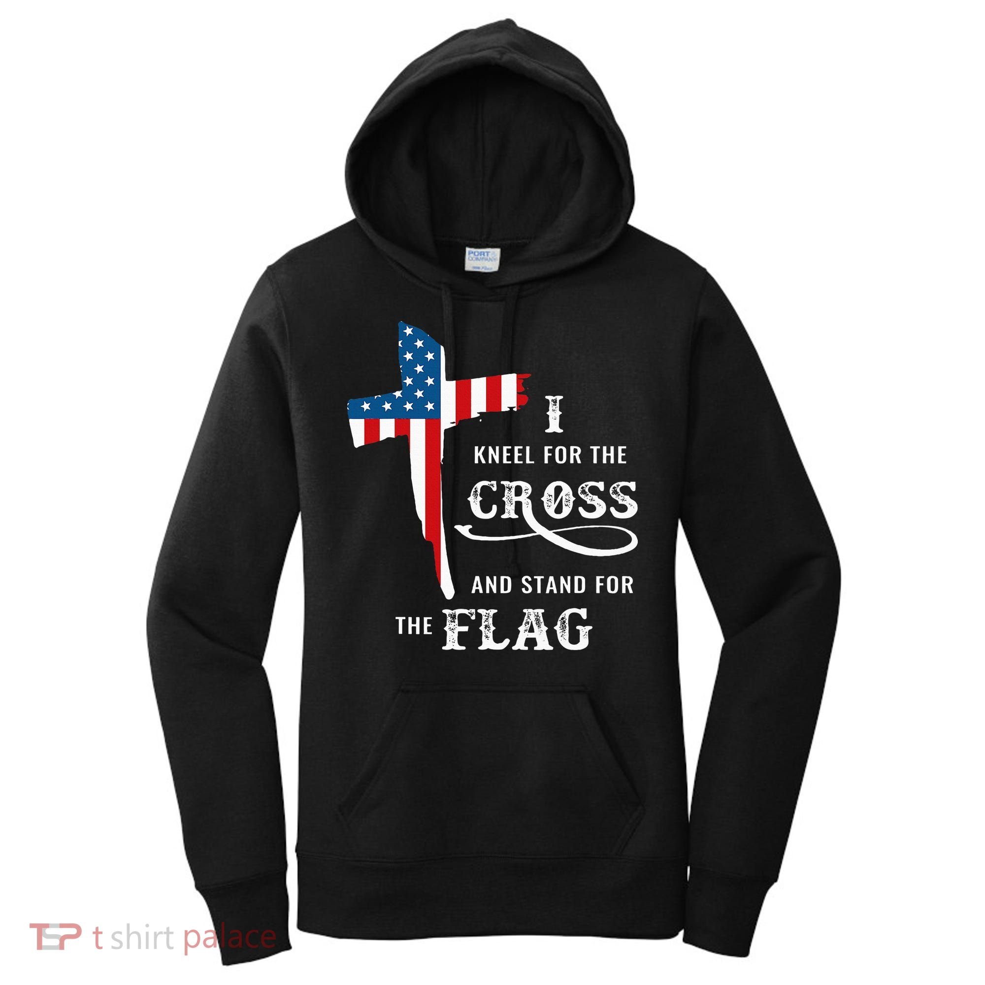 I Kneel For The Cross And Stand For The Flag Women's Hoodie