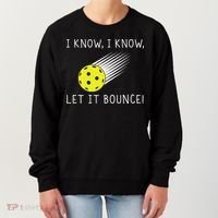 I Know I Know Let It Bounce Funny Pickleball Player Women's Sweatshirt thumb 0