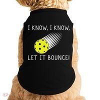 I Know I Know Let It Bounce Funny Pickleball Player Doggie Tank thumb 0
