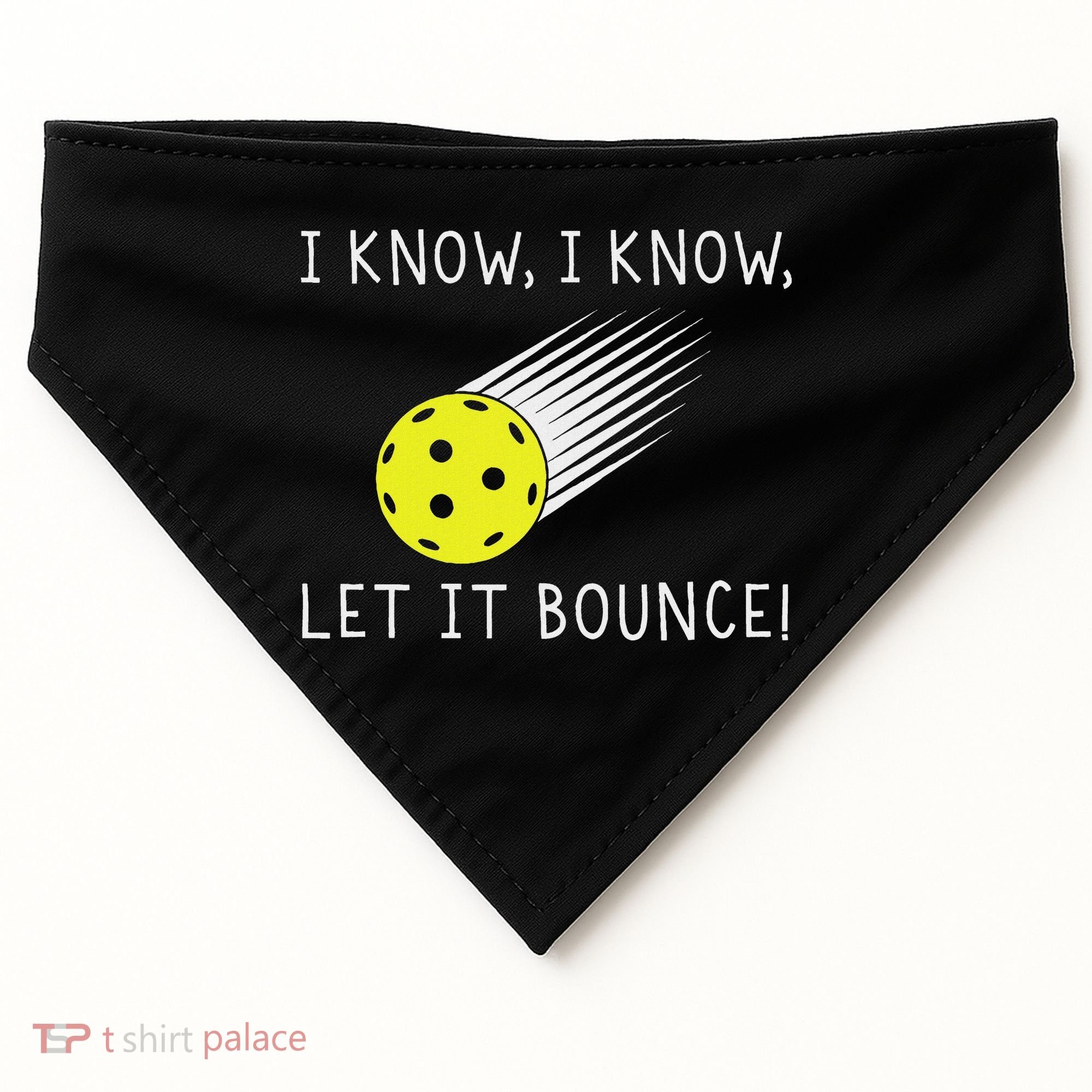 I Know I Know Let It Bounce Funny Pickleball Player USA-Made Doggie Bandana