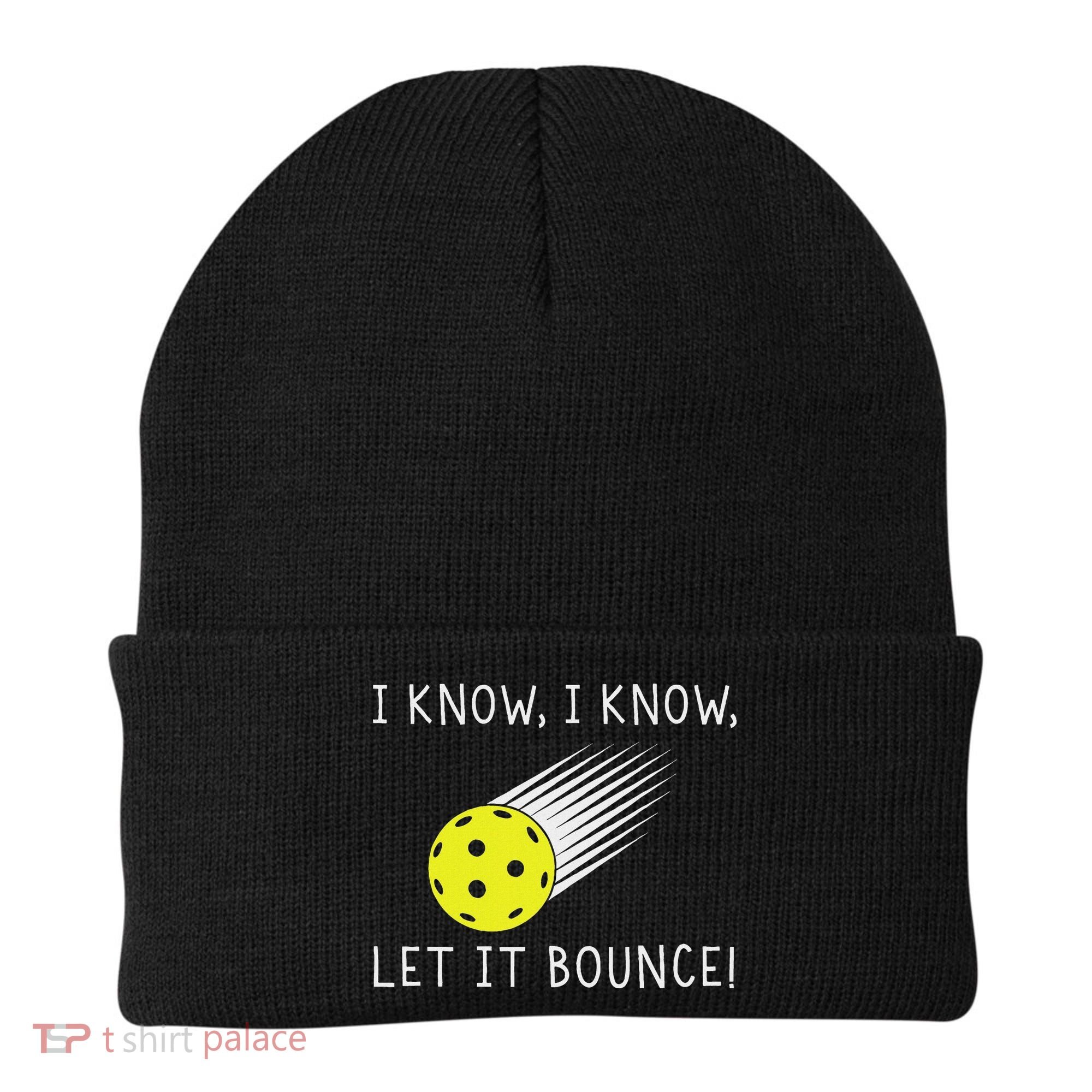 I Know I Know Let It Bounce Funny Pickleball Player Beanie