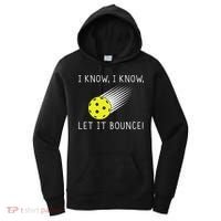 I Know I Know Let It Bounce Funny Pickleball Player Women's Hoodie thumb 0