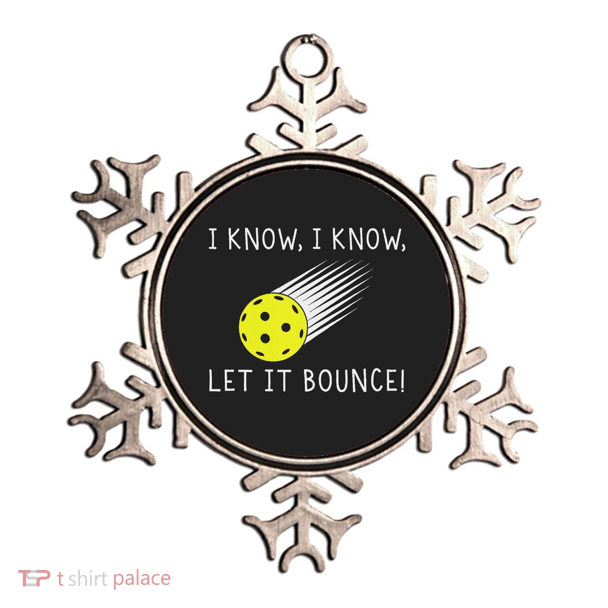 I Know I Know Let It Bounce Funny Pickleball Player Ornament