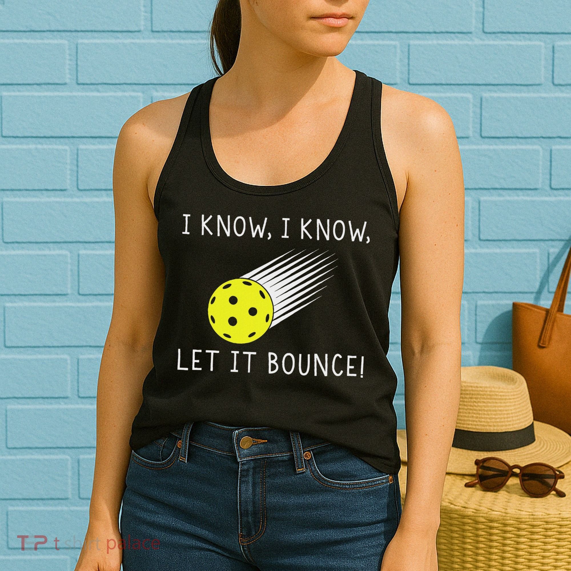 I Know I Know Let It Bounce Funny Pickleball Player Women's Tank Top