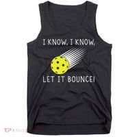 I Know I Know Let It Bounce Funny Pickleball Player Tank Top thumb 0
