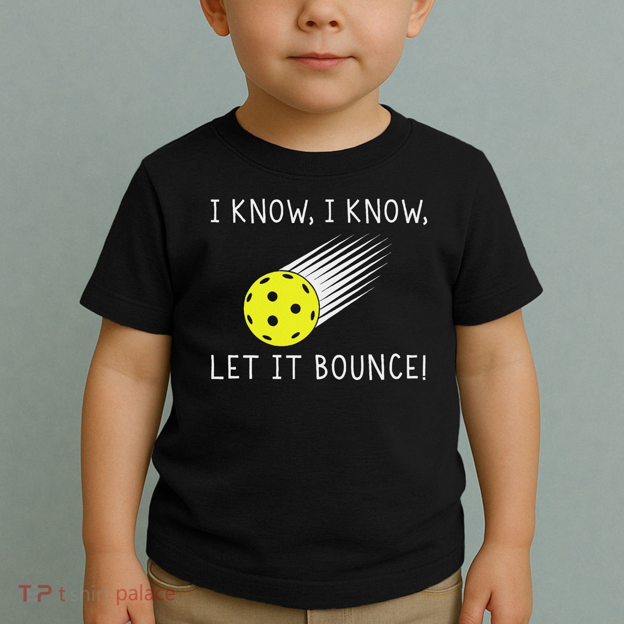 I Know I Know Let It Bounce Funny Pickleball Player Toddler T-Shirt