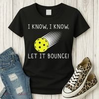 I Know I Know Let It Bounce Funny Pickleball Player Women's T-Shirt thumb 3