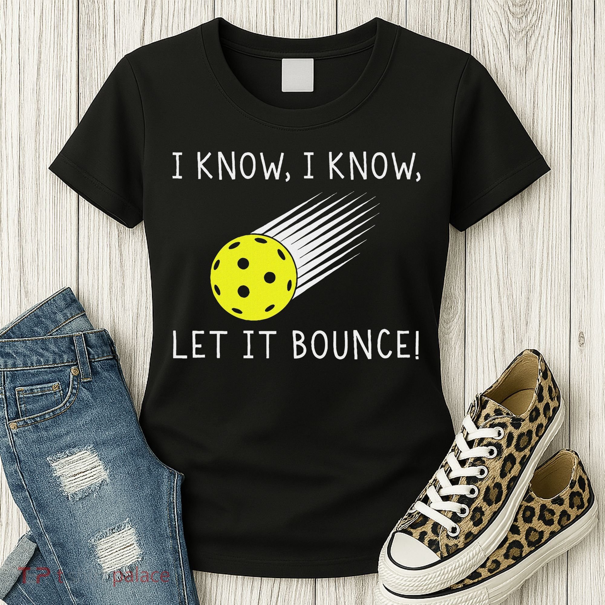 I Know I Know Let It Bounce Funny Pickleball Player Women's T-Shirt