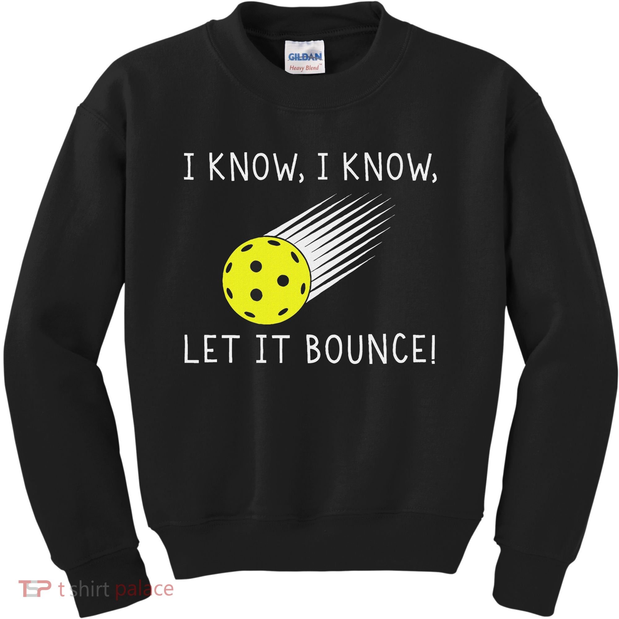 I Know I Know Let It Bounce Funny Pickleball Player Kids Sweatshirt