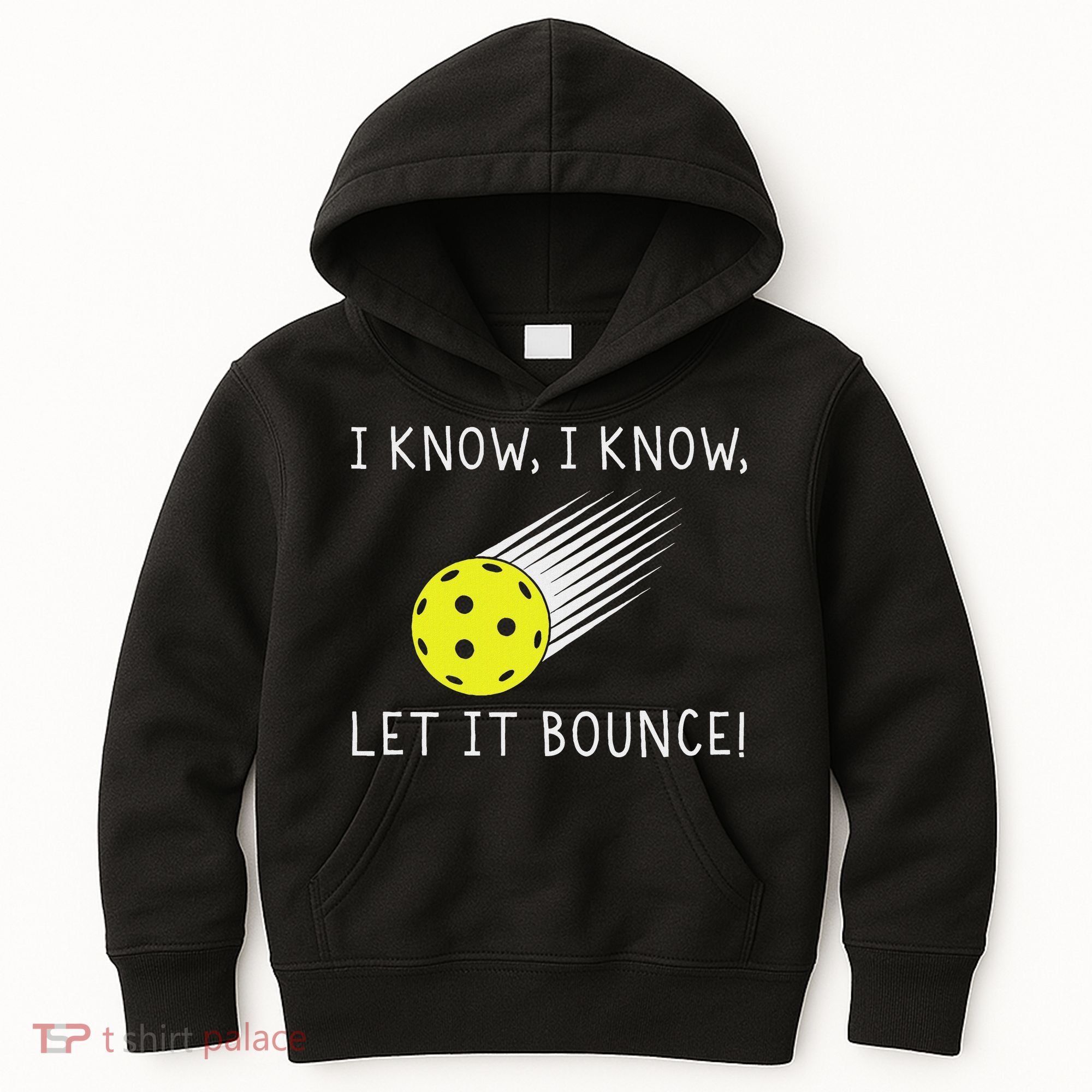 I Know I Know Let It Bounce Funny Pickleball Player Kids Hoodie