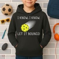I Know I Know Let It Bounce Funny Pickleball Player Kids Hoodie thumb 2