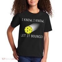 I Know I Know Let It Bounce Funny Pickleball Player Kids T-Shirt thumb 2