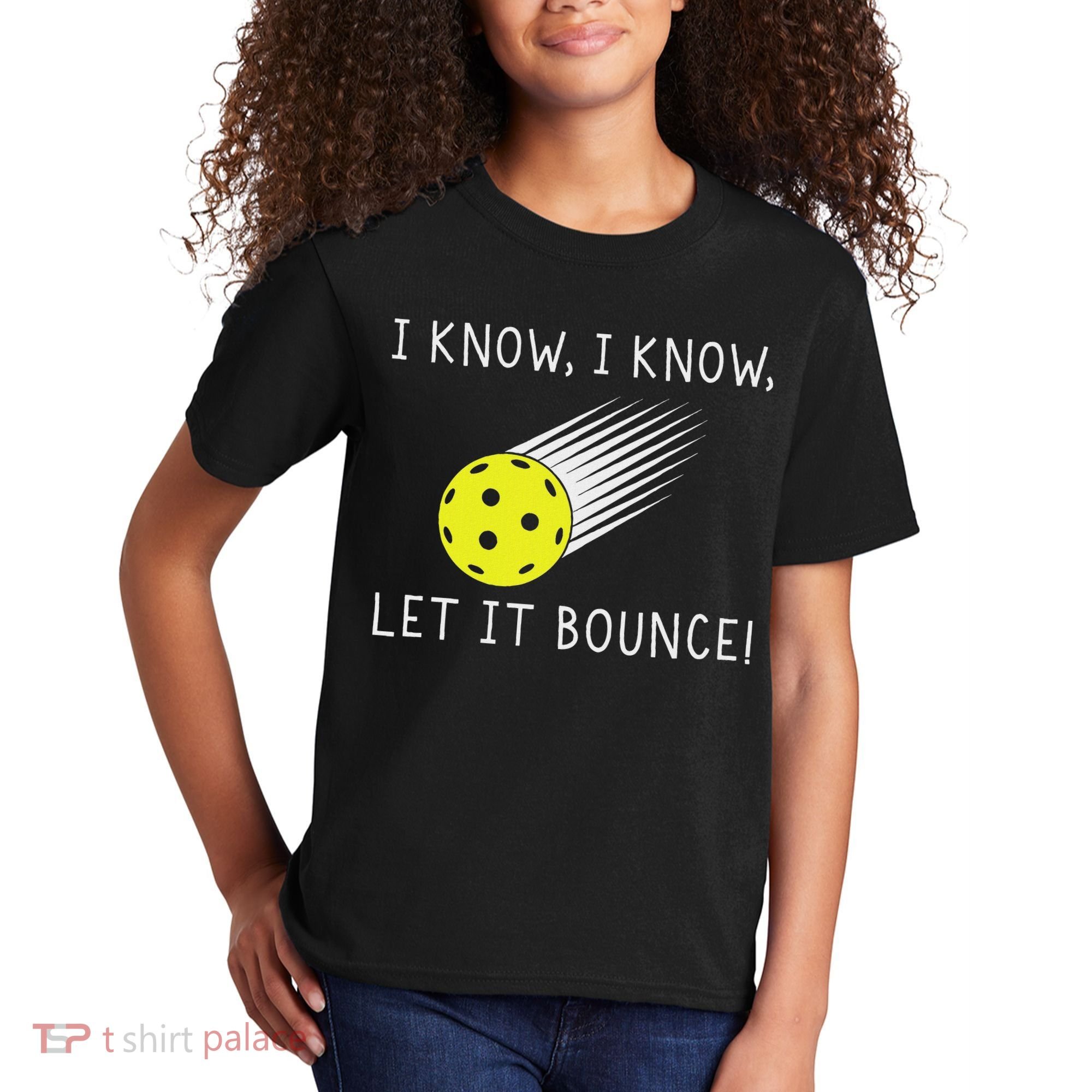 I Know I Know Let It Bounce Funny Pickleball Player Kids T-Shirt