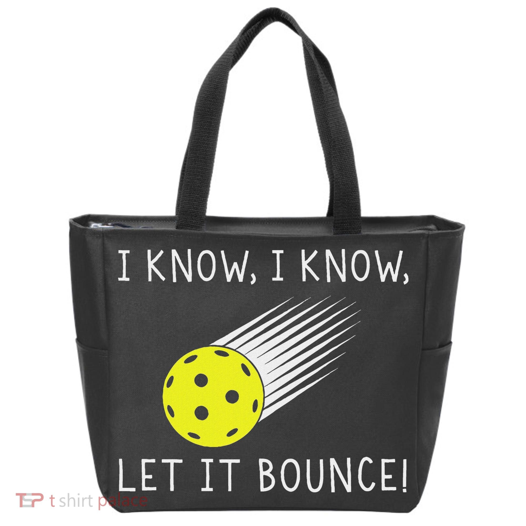 I Know I Know Let It Bounce Funny Pickleball Player Tote Bag