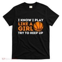 I Know I Play Like A Girl Try To Keep Up - Basketball Girl T-Shirt thumb 0
