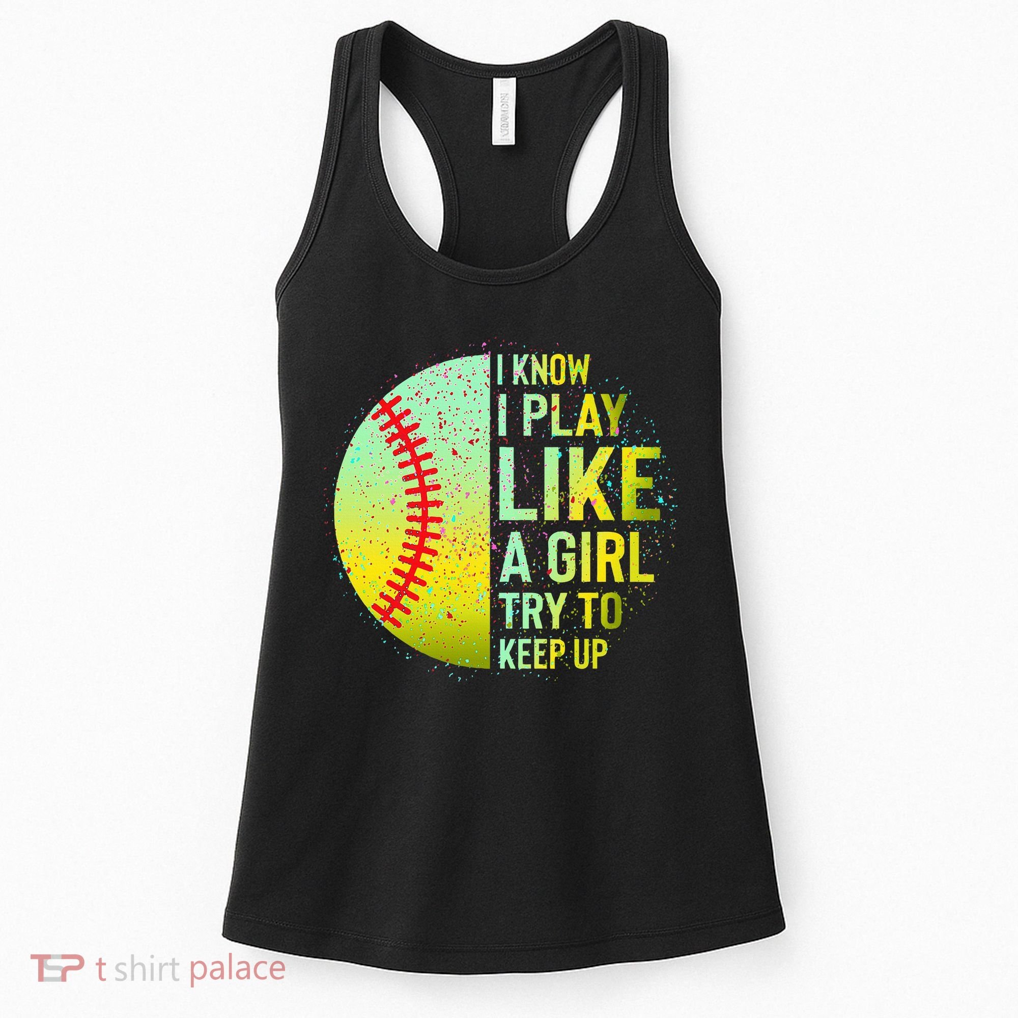 I Know I Play Like A Girl Funny Softball Baseball Women's Tank Top