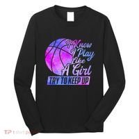 I Know I Play Like A Girl Basketball Player Game Day Long Sleeve Shirt thumb 0