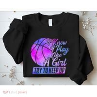 I Know I Play Like A Girl Basketball Player Game Day Sweatshirt thumb 2