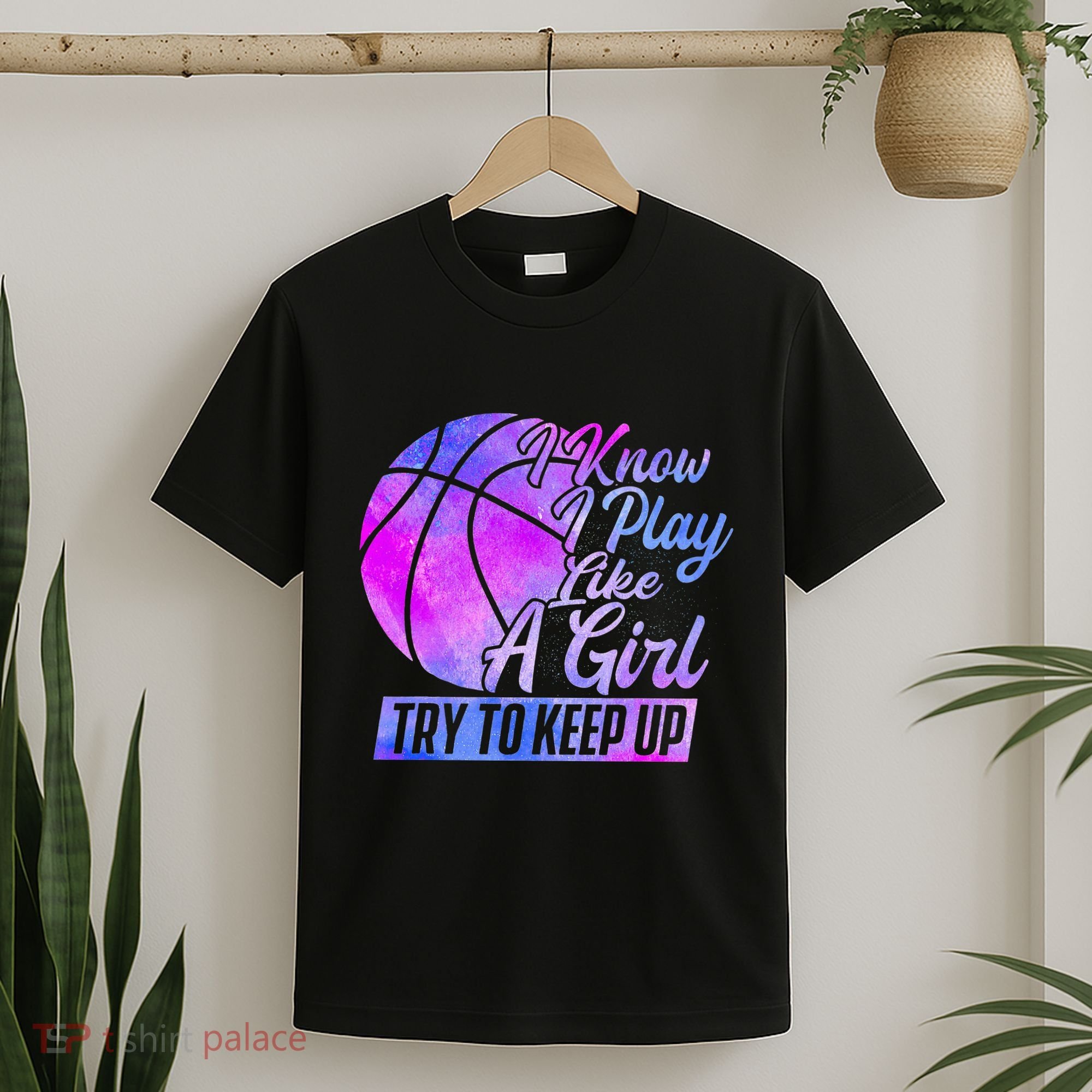 I Know I Play Like A Girl Basketball Player Game Day T-Shirt