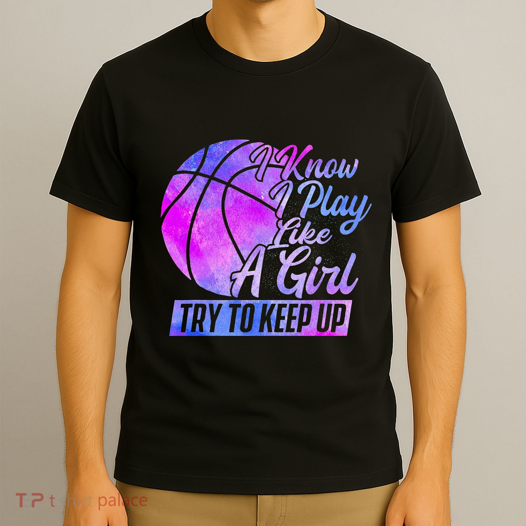 I Know I Play Like A Girl Basketball Player Game Day T-Shirt