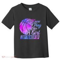I Know I Play Like A Girl Basketball Player Game Day Toddler T-Shirt thumb 0