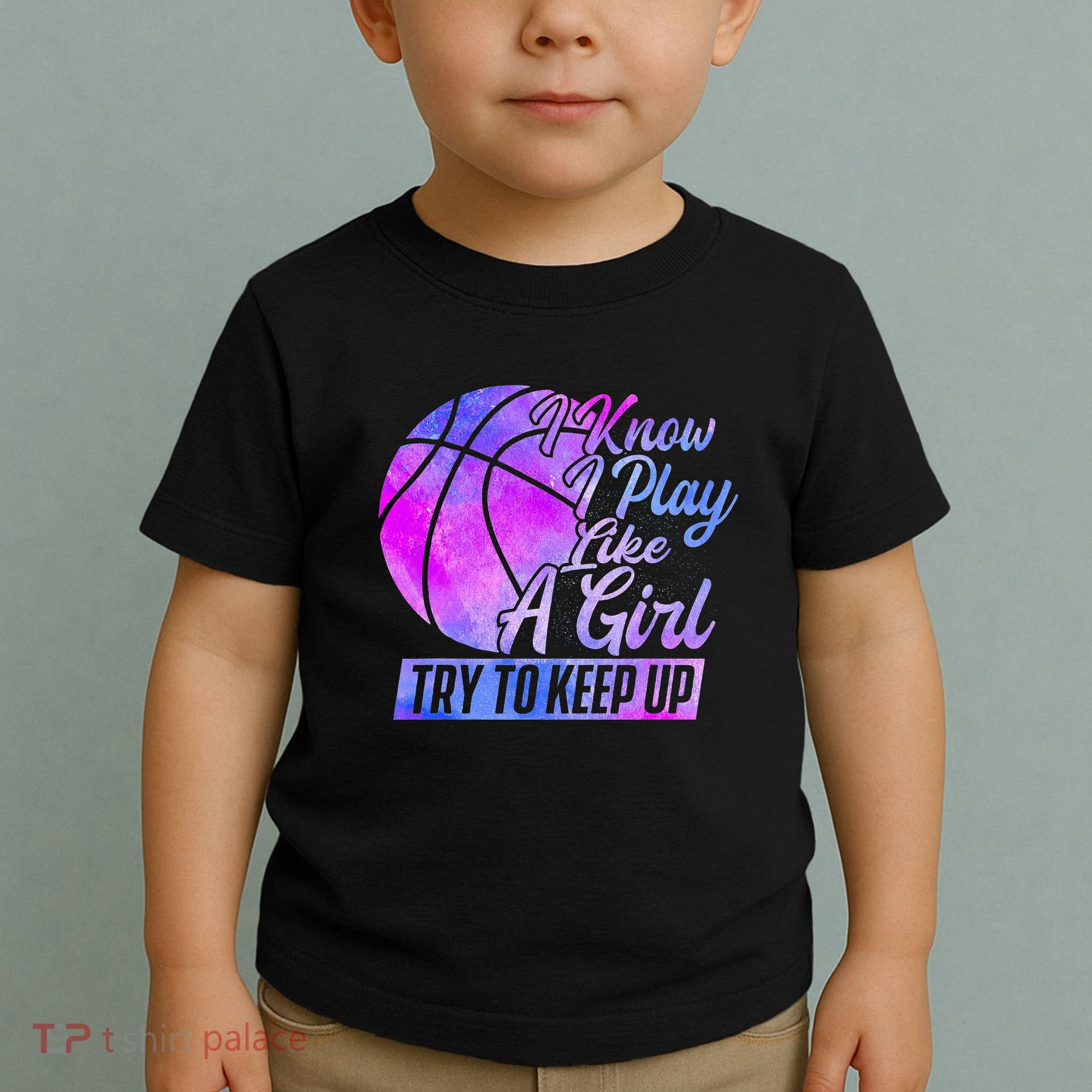 I Know I Play Like A Girl Basketball Player Game Day Toddler T-Shirt