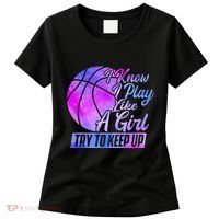 I Know I Play Like A Girl Basketball Player Game Day Women's T-Shirt thumb 0