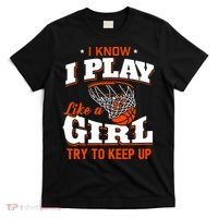 I Know I Play Like A Girl Basketball Girl T-Shirt thumb 0