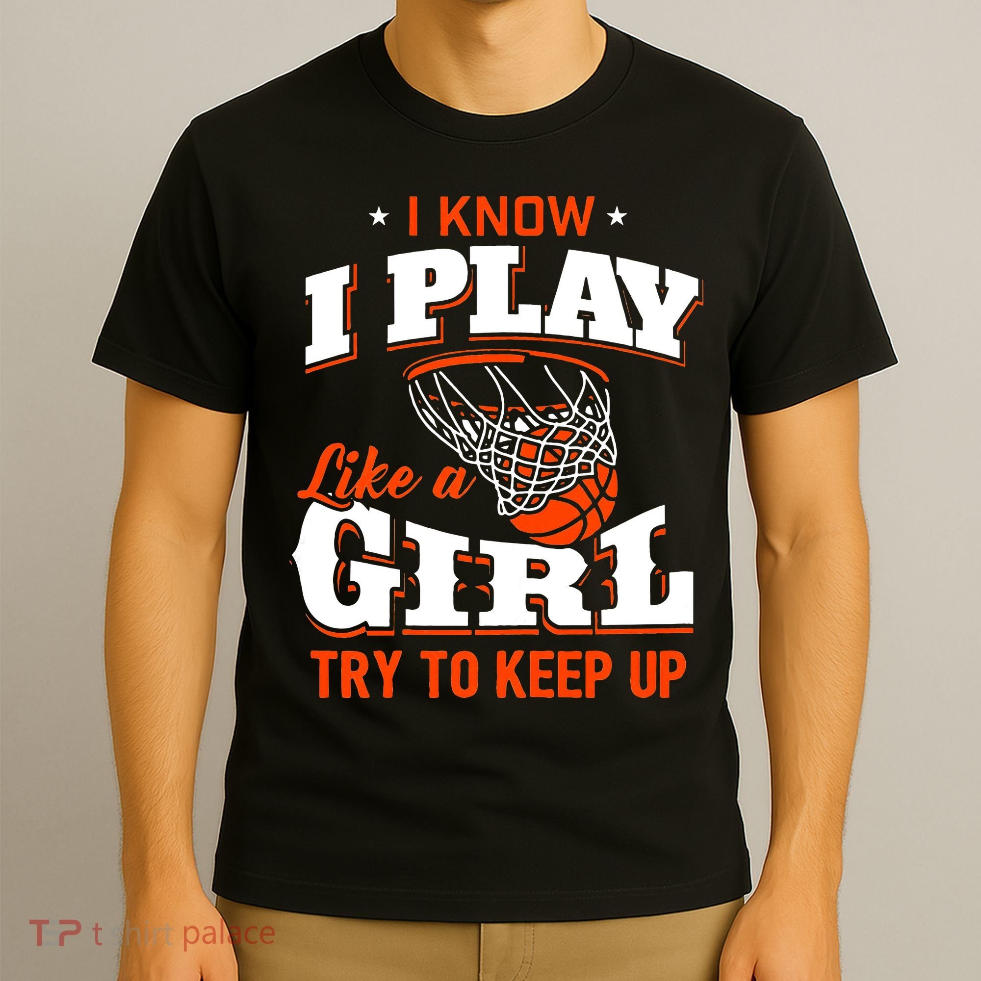I Know I Play Like A Girl Basketball Girl T-Shirt