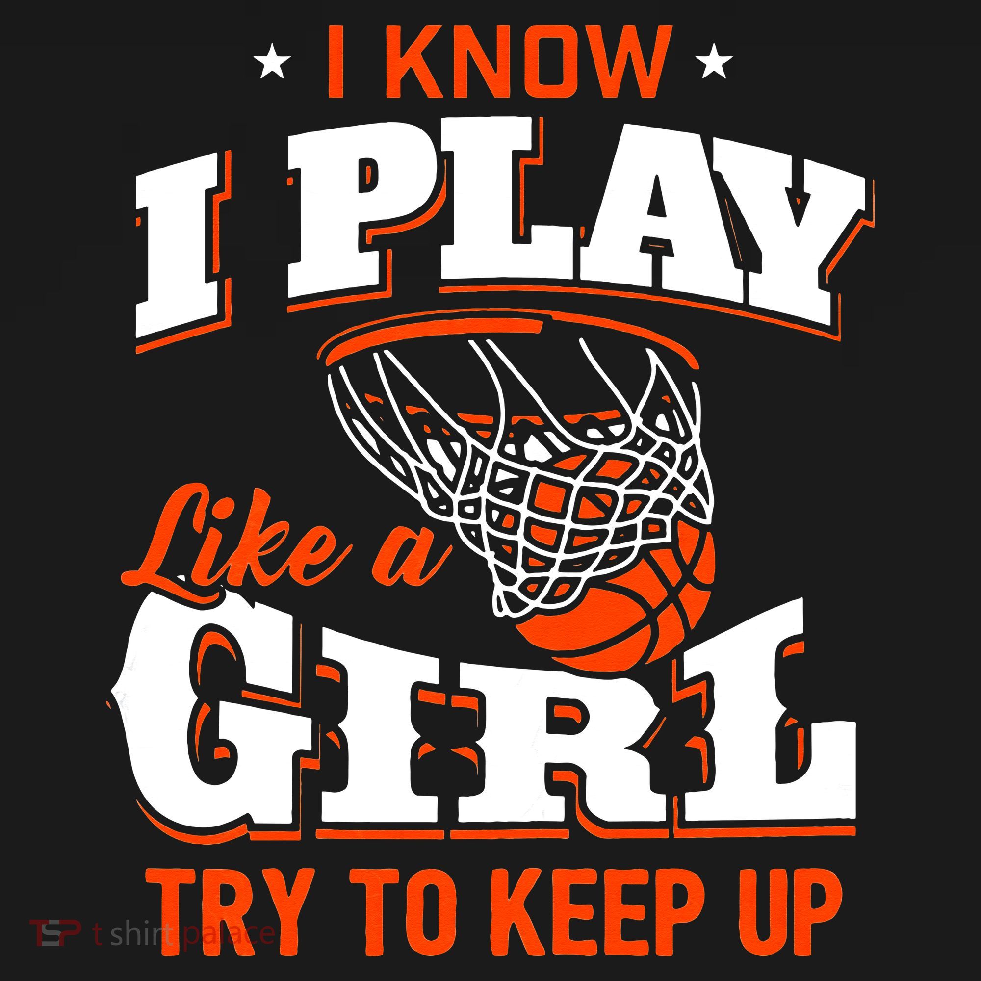 I Know I Play Like A Girl Basketball Girl T-Shirt