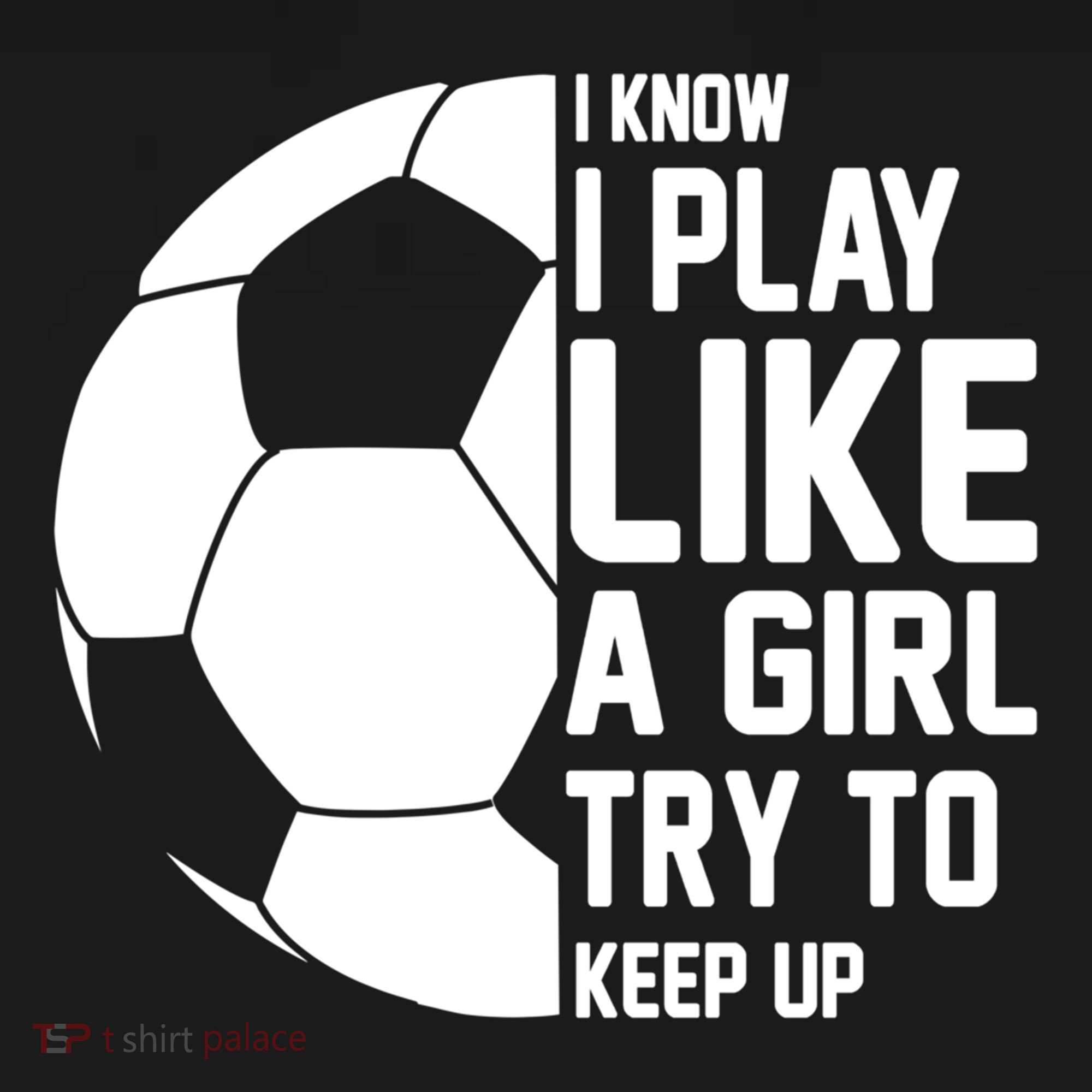 I Know I Play Like A Girl Try To Keep Up Soccer For Girls Gift Women's Hoodie