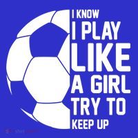 I Know I Play Like A Girl Try To Keep Up Soccer For Girls Gift T-Shirt thumb 7