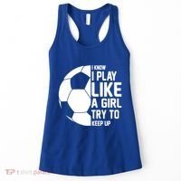 I Know I Play Like A Girl Try To Keep Up Soccer For Girls Gift Women's Tank Top thumb 0