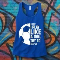 I Know I Play Like A Girl Try To Keep Up Soccer For Girls Gift Women's Tank Top thumb 3
