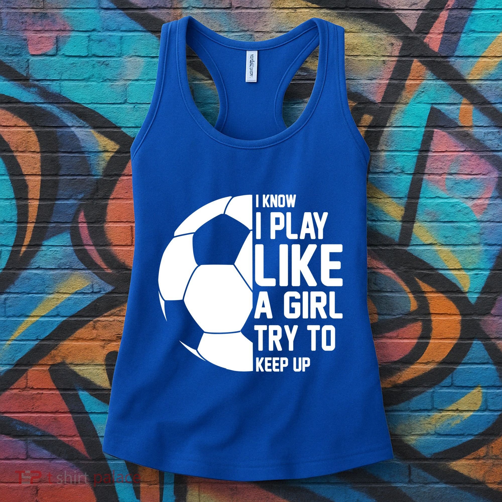 I Know I Play Like A Girl Try To Keep Up Soccer For Girls Gift Women's Tank Top