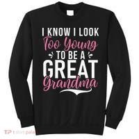 I Know I Look Too Young To Be A Great Grandma Sweatshirt thumb 0