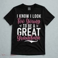 I Know I Look Too Young To Be A Great Grandma T-Shirt thumb 5